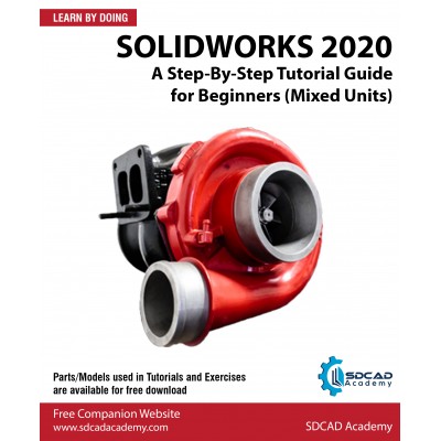 SOLIDWORKS 2020: A Step-By-Step Tutorial Guide For Beginners (Mixed Units)